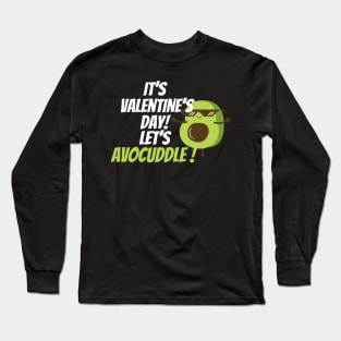 It’s Valentine’s Day! Let’s avocuddle Long Sleeve T-Shirt